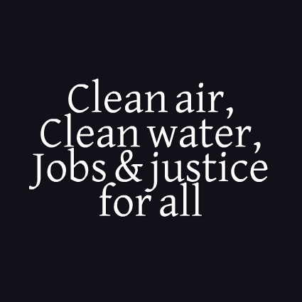 Clean-Air-Clean-Water-Jobs-Justice-For-All.png